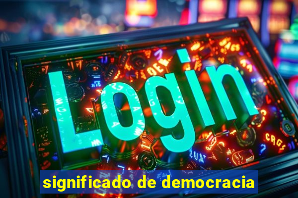 significado de democracia